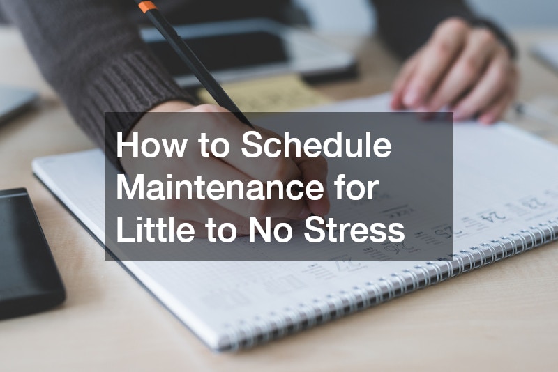 How to Schedule Maintenance for Little to No Stress